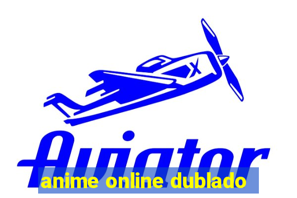 anime online dublado